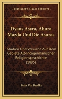 Dyâus Asurâ, Ahura Mazda Und Die Asuras 1018330119 Book Cover