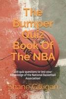 The Bumper Quiz Book Of The NBA: 300 quiz questions to test your knowledge of the National Basketball Association! B0F1XX363H Book Cover