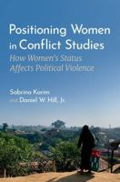 Positioning Women in Conflict Studies: How Women's Status Affects Political Violence 0197757944 Book Cover