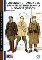 I Volontari Stranieri e le Brigate Internazionali in Spagna (1936-39) (Soldiers & Weapons) 8893273276 Book Cover