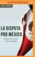 La Disputa Por Mexico 6075621253 Book Cover