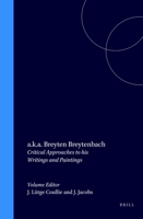 A.k.a. Breyten Breytenbach: Critical Approaches to His Writings and Paintings (Cross/Cultures, 75) 9042017031 Book Cover