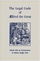 The Legal Code of Aelfred the Great 1167038851 Book Cover