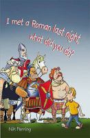 I Met a Roman Last Night, What Did You Do? (Reluctant Reader) 1905637039 Book Cover