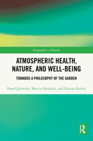 Atmospheric Health, Nature and Well-being: Towards a Philosophy of the Garden (Geographies of Health Series) 1032357673 Book Cover