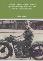The Nine Lives of Private Burke : A Journey through World War Two with the Green Howards 1483905896 Book Cover