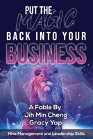 Put The Magic Back Into Your Business: Nine Management and Leadership Skills 1653801646 Book Cover