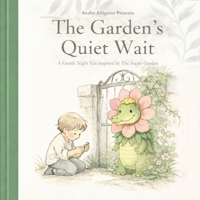The Garden's Quiet Wait (Aesfor's Quiet Stories at Night) B0GNGNJTMS Book Cover