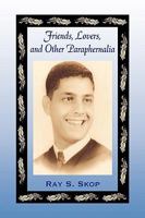 Friends, Lovers, and other Paraphernalia 1441517898 Book Cover
