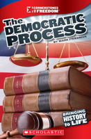 The Democratic Process (Cornerstones of Freedom: Third Series) (Library Edition) 0531281558 Book Cover