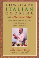 Low-Carb Italian Cooking with the Love Chef 1590772393 Book Cover