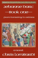 Jehanne Darc, Book One : From Domrémy to Orleans 1963221079 Book Cover