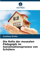 Die Rolle der musealen Pädagogik im Sozialisationsprozess von Schülern 620909533X Book Cover