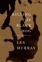 Killing the Black Dog: A Memoir of Depression 0374181063 Book Cover