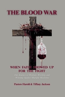 The Blood War: When Faith Showed Up for the Fight: Our Journey of Warfare, Worship, and Winning Against Multiple Myeloma B0G3V9MPC9 Book Cover