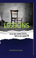 Lessons My Dad, Mom, Husband, Daughter, Twin & Son Taught Me 1544848722 Book Cover