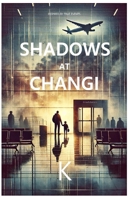Shadows at Changi B0F63T34CH Book Cover