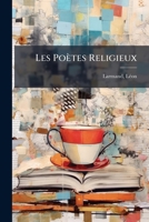Les Poètes Religieux: Anthologie Du Xiiie Siècle À Nos Jours 1246764725 Book Cover