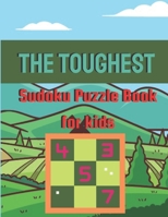 The Toughest Sudoku Puzzle Book for kids: A Book Type for kids amazing and a uniqe sudoku brain games niche activity B08RR9SDLM Book Cover