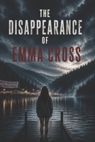 The Disappearance of Emma Cross B0H5WW9SQ3 Book Cover