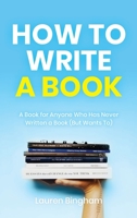 How to Write a Book: A Book for Anyone Who Has Never Written a Book 195371448X Book Cover