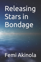 Releasing Stars in Bondage B0B7GLN7JY Book Cover