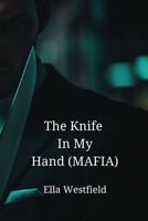 The Knife In My Hand (MAFIA) B0DPMK7Z14 Book Cover