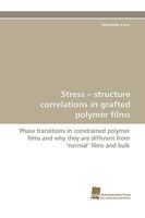 Stress - Structure Correlations in Grafted Polymer Films 3838115899 Book Cover