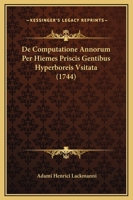 De Computatione Annorum Per Hiemes Priscis Gentibus Hyperboreis Vsitata (1744) 1166019179 Book Cover