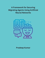 A Framework for Securing Migrating Agents Using Artificial Neural Networks B0CTRXY17W Book Cover
