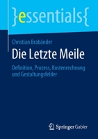 Die Letzte Meile : Definition, Prozess, Kostenrechnung und Gestaltungsfelder 3658299266 Book Cover