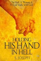 Holding His Hand In Hell 1979933863 Book Cover