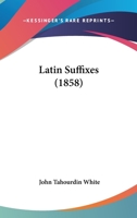 Latin Suffixes (Classic Reprint) 116468308X Book Cover