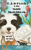 P.J. le Pooch & the Magic Sketchbook 1927663474 Book Cover