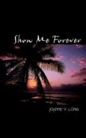 Show Me Forever 1410779718 Book Cover