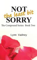 Not the Least Bit Sorry 0983032793 Book Cover