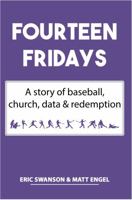 Fourteen Fridays: A story of baseball, church, data & redemption 163821199X Book Cover