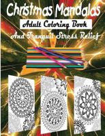 Christmas Mandalas Adult Coloring Book and Stress Relief Therapy 1540608980 Book Cover