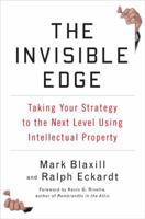 The Invisible Edge: Taking Your Strategy to the Next Level Using Intellectual Property 1591842379 Book Cover