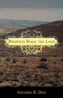 Prophets Stalk the Land 1936885042 Book Cover