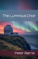 The Luminous Choir B0GHWY9VZK Book Cover