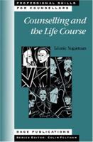 Counselling and the Life Course (Professional Skills for Counsellors series) 0761962409 Book Cover