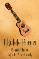 Ukulele Player Blank Sheet Music Notebook: Musician Composer Gift. Pretty Music Manuscript Paper For Writing And Note Taking / Composition Books Gifts ... Blank Sheet Music Pages - 6x9 Inches) 1712495569 Book Cover