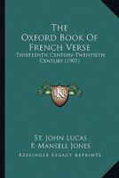 The Oxford Book of French Verse: Thirteenth Century-Twentieth Century 1164110047 Book Cover