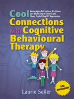 Cool Connections: A Cbt Workbook for Encouraging Self-esteem, Social Skills and Well-being in Children and Young People 1843106183 Book Cover