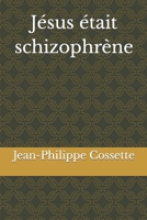 J�sus �tait schizophr�ne 0359820891 Book Cover