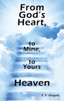 From God's Heart, to Mine, to Yours: Heaven 1664282580 Book Cover