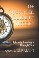 The Misguided Tourist Guide to History: A Parody Travalogue Through Time B0FM7VH9ZT Book Cover