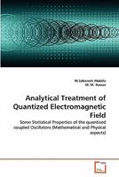 Analytical Treatment of Quantized Electromagnetic Field: Some Statistical Properties of the quantized coupled Oscillators 3639328159 Book Cover