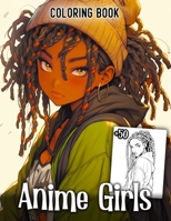 Anime Girls Coloring Book: Cute and Amazing Anime Black Girls with Adorable Afro Styles and Beautiful African Women in Manga Street Fashion for Relaxing and Stress Relief, for teens and adults B0CNDC7HRG Book Cover